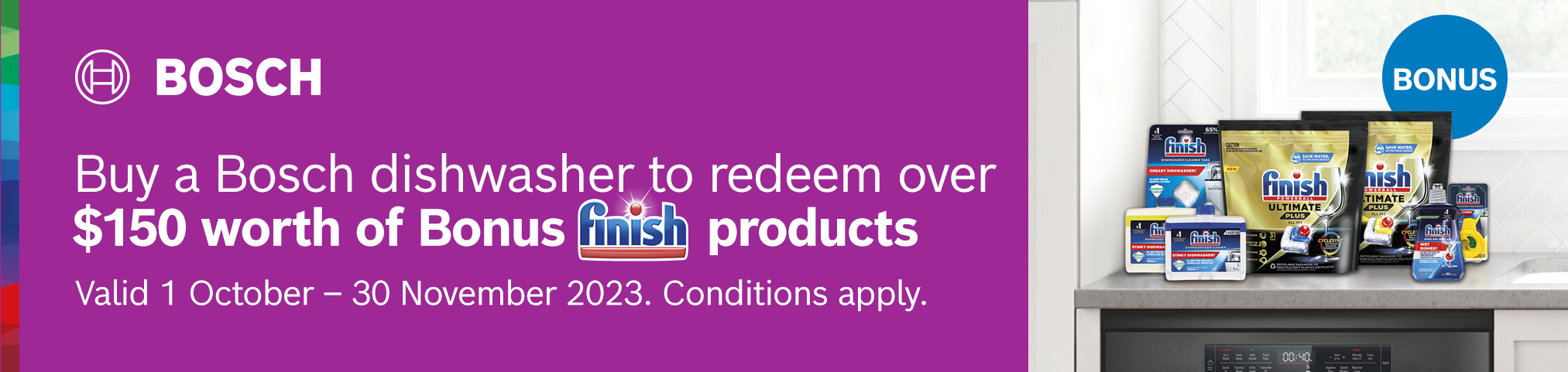 Buy A Bosch Dishwasher To Redeem Over $150 Worth Of Bonus Finish Products*
