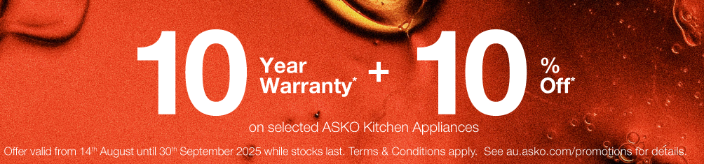 10 Year Warranty* + 10% Off* Selected ASKO Kitchen Appliances