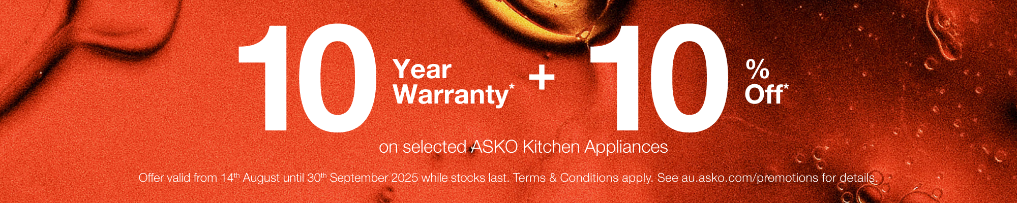 10 Year Warranty* + 10% Off* Selected ASKO Kitchen Appliances