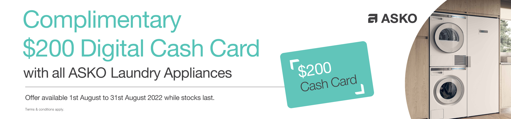 Bonus $200 Cash Card with selected Asko Laundry Appliances
