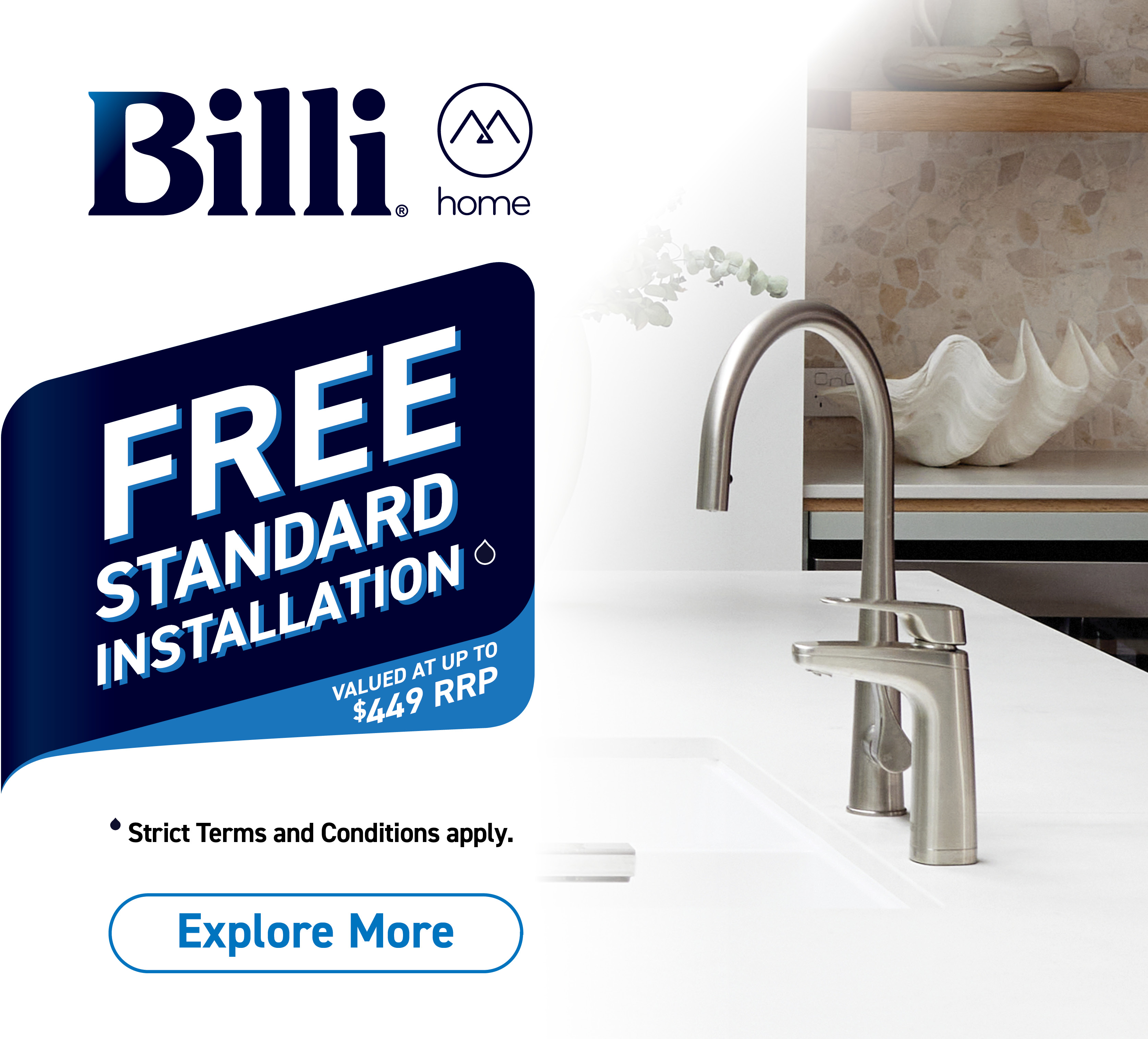 Free Standard Installation Valued Up To $449* with Selected Billi Taps