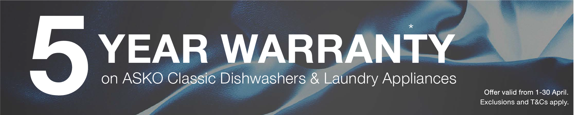 5 Year Warranty* on ASKO Classic Dishwashers & Laundry Appliances