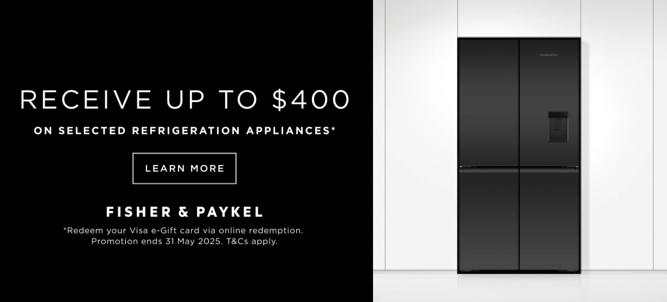 Bonus Visa e-Gift Card Valued At Up To $400* With Selected Fisher & Paykel Appliances