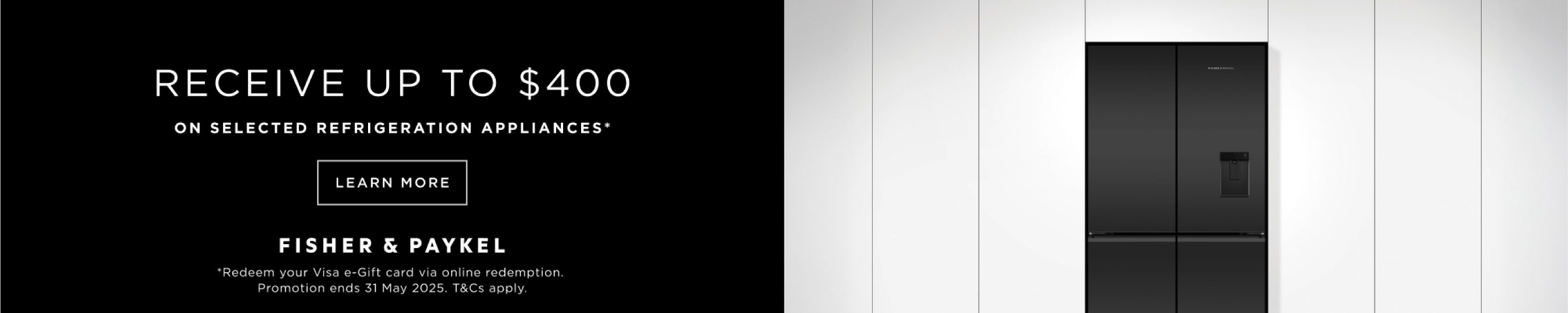 Bonus Visa e-Gift Card Valued At Up To $400* With Selected Fisher & Paykel Appliances