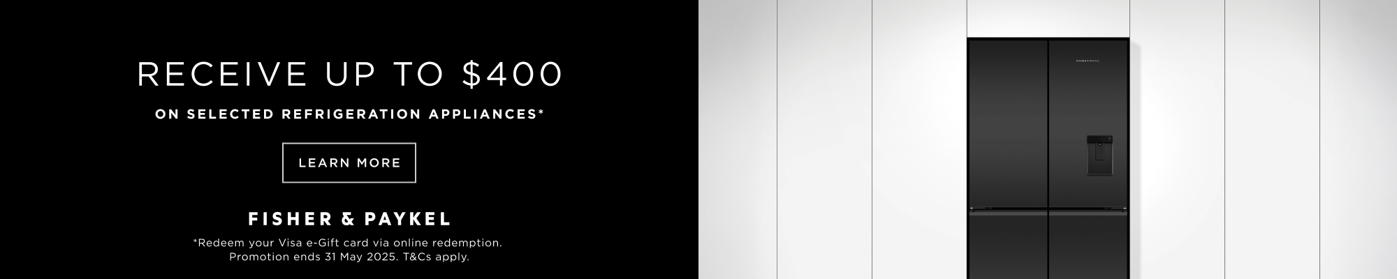 Bonus Visa e-Gift Card Valued At Up To $400* With Selected Fisher & Paykel Appliances