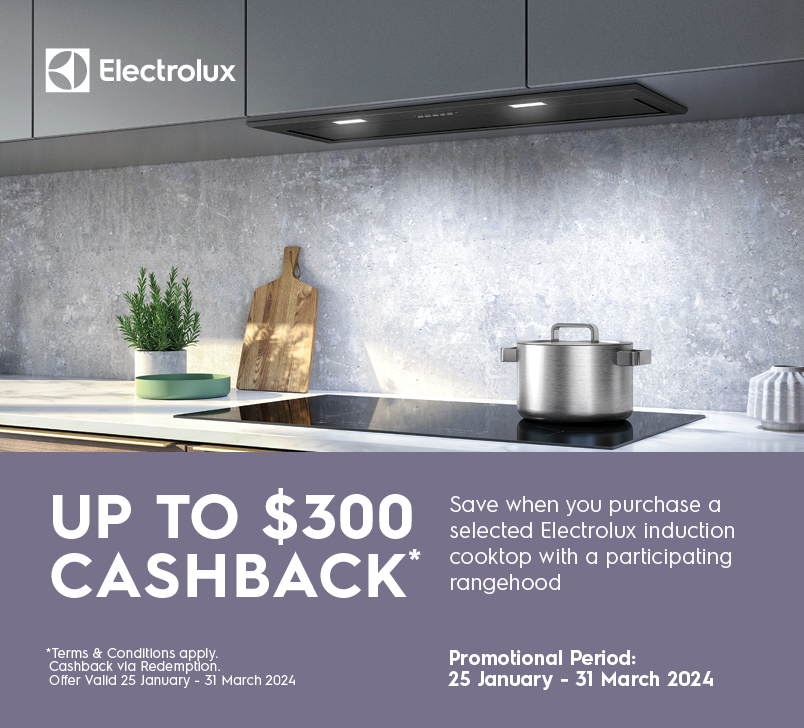 Get Up To $300 Cashback* When You Purchase A Selected Electrolux Induction Cooktop With A Participating Rangehood
