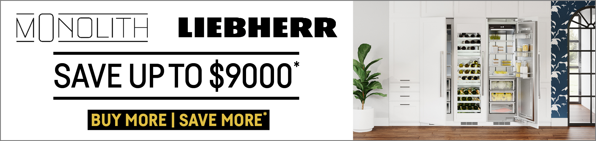 Save Up To $9,000* On Eligible Liebherr Monolith Products