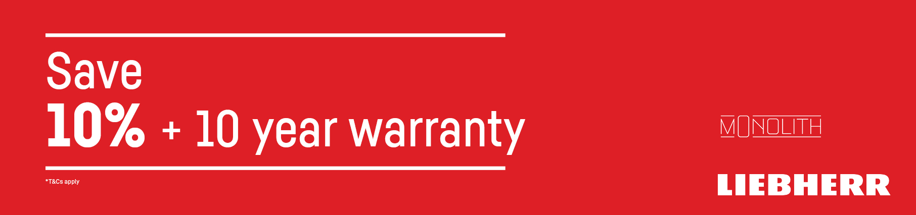 Save 10% Plus 10 Year Warranty On Monolith Appliances*