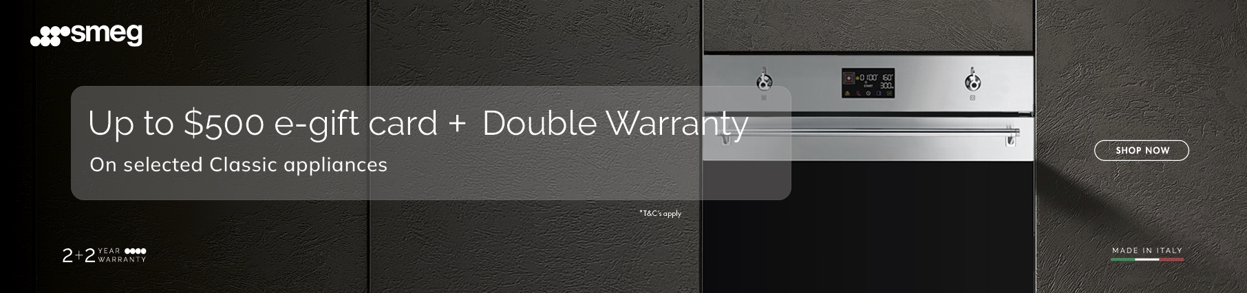 Receive Up To A $500 E-Gift Card & A Bonus Double Warranty On Select Smeg Appliances*